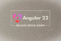 Angular 22: o release que me obrigou a repensar minha existência